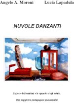 La copertina di Nuvole Danzanti. Il gioco dei bambini e lo sguardo degli adulti, il saggio di Angelo A. Moroni e Lucia Lapadula